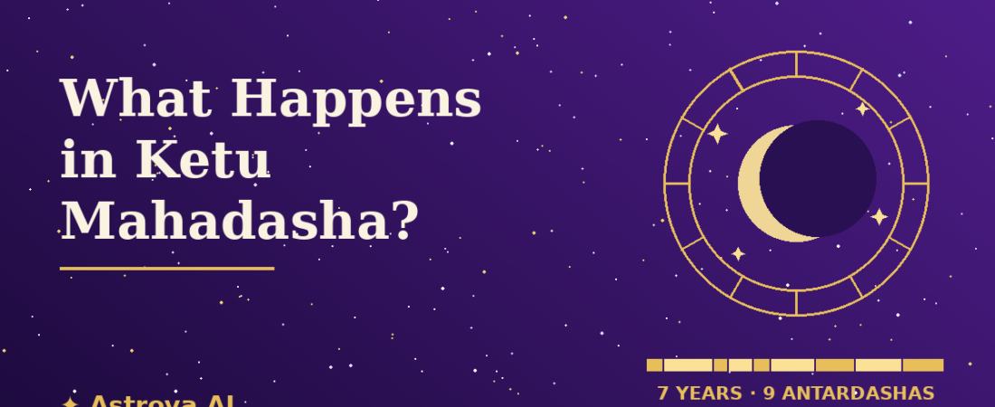 What Happens During Ketu Mahadasha?