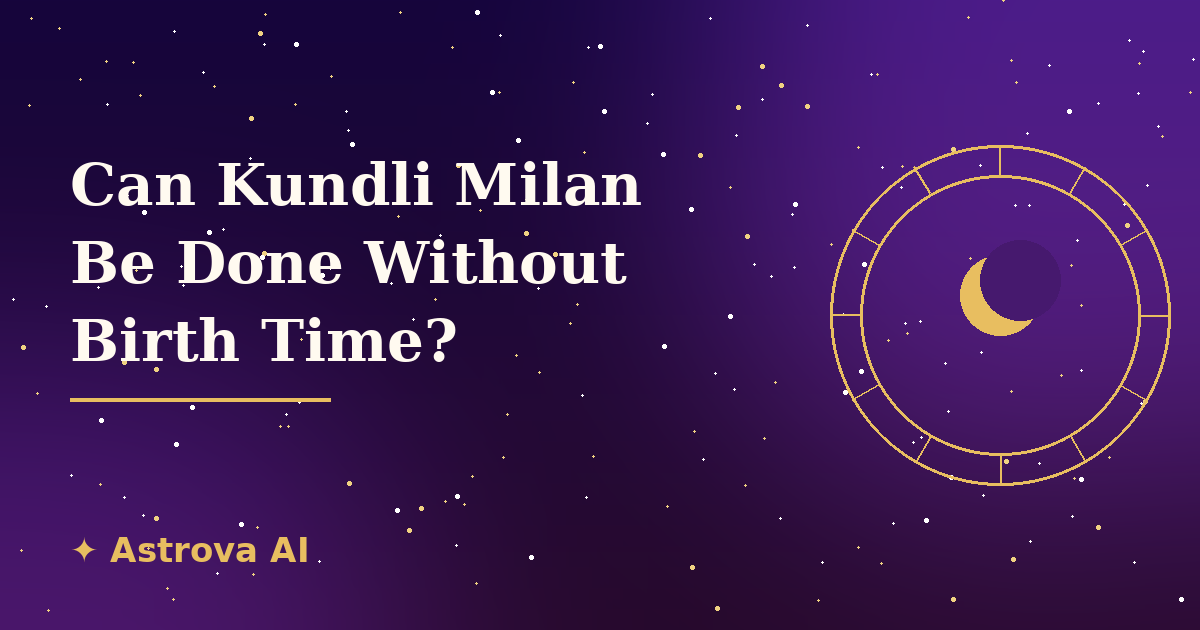 Can Kundli Milan Be Done Without Birth Time?