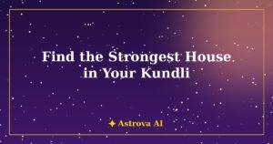 Find the Strongest House in Your Kundli - Astrova AI guide cover image