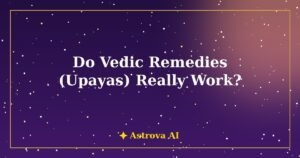 Do Vedic Remedies (Upayas) Really Work? - Astrova AI guide cover image